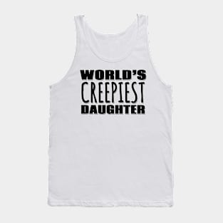 World's Creepiest Daughter Tank Top